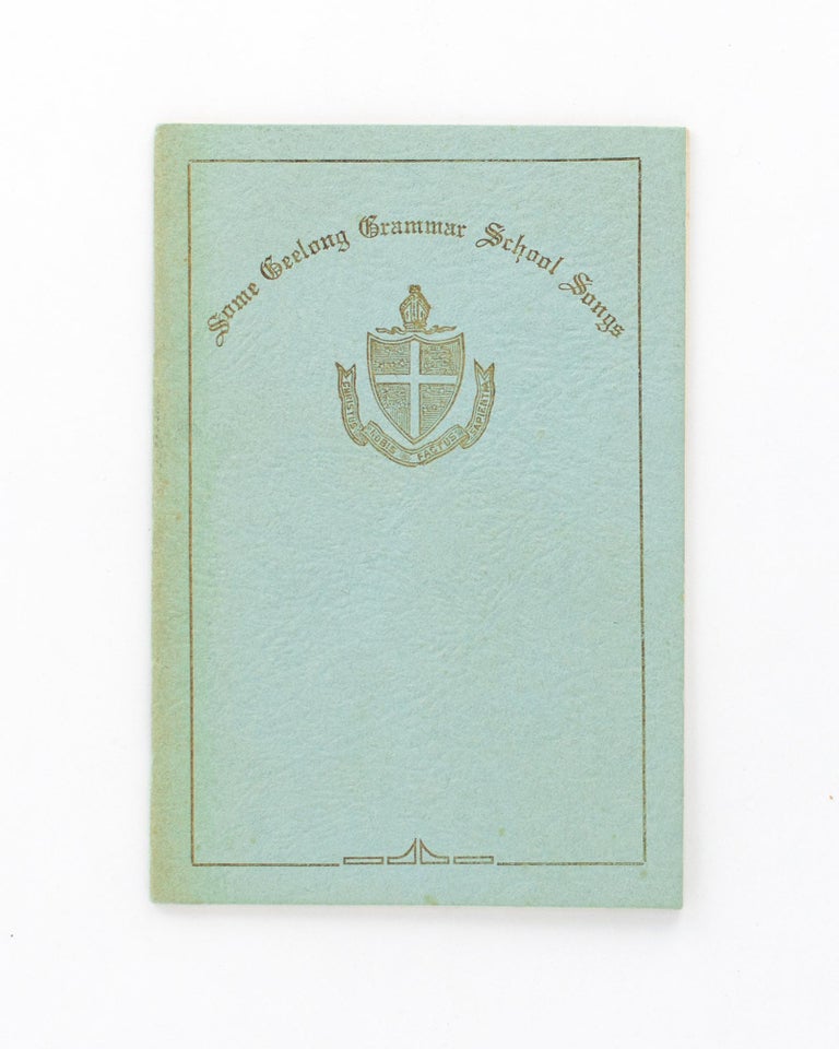 Item #118422 Some Geelong Grammar School Songs. Mainly Cuthbertson's Poems set to Music, specially composed or adapted... Book of Words. collected, arranged by.