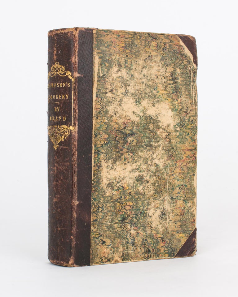 Item #118427 Simpson's Cookery, improved and modernised. The Complete Modern Cook, containing a very extensive and original Collection of Recipes in Cookery, as now used at the Best Tables of London and Paris. Henderson William BRAND.