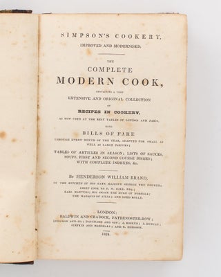 Simpson's Cookery, improved and modernised. The Complete Modern Cook, containing a very extensive and original Collection of Recipes in Cookery, as now used at the Best Tables of London and Paris ...