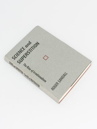 Item #118445 Science and Superstition. The Rise of Irrationalism. Escutcheon Press, Roger SANDALL