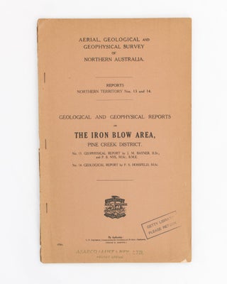 Item #118461 Geological and Geophysical Reports on the Iron Blow Area, Pine Creek District. No....