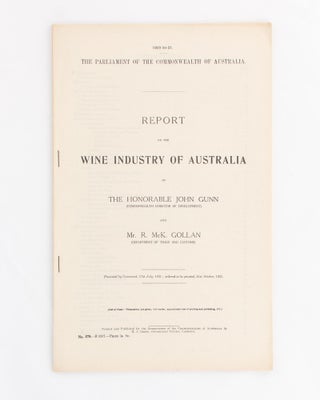 Item #118464 Report on the Wine Industry of Australia. Wine, The Honorable John GUNN, R. McK. GOLLAN