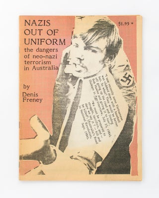 Item #118467 Nazis out of Uniform. The Dangers of Neo-Nazi Terrorism in Australia. Denis FRENEY