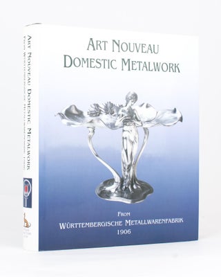 Item #118478 Art Nouveau Domestic Metalwork from Württembergische Metallwarenfabrik. The English...