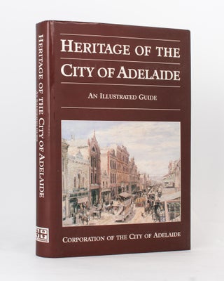 Item #118480 Heritage of the City of Adelaide. An Illustrated Guide. Susan MARSDEN, Paul STARK,...