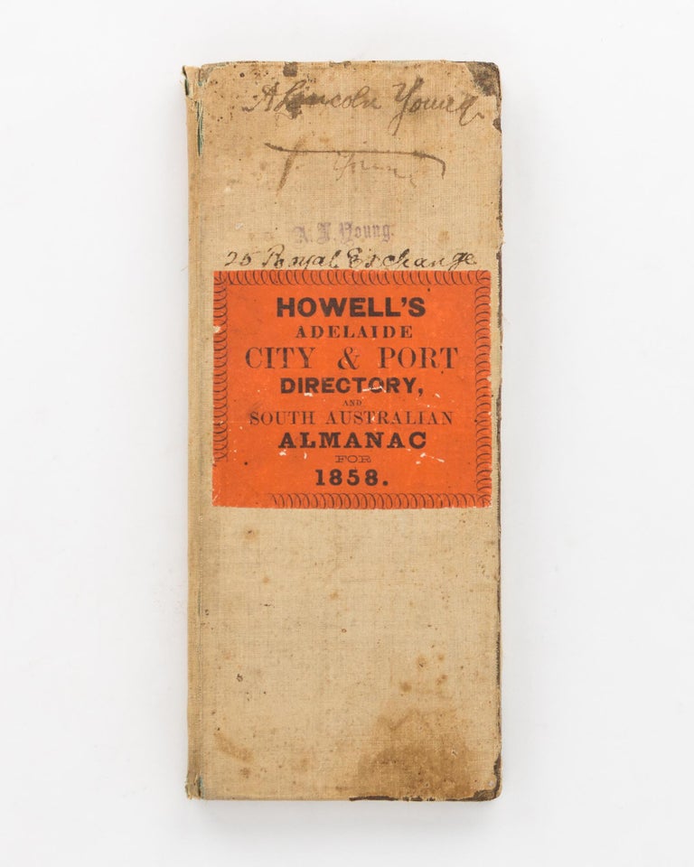 Item #118485 Howell's Directory for the City & Port of Adelaide, and South Australian Almanac for the Year 1858 [Howell's Adelaide City & Port Directory, and South Australian Almanac for 1858 (cover title)]. Directory.