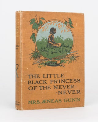 Item #118494 The Little Black Princess of the Never-Never. Mrs Aeneas GUNN