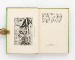 The Little Black Princess. A True Tale of Life in the Never-Never Land