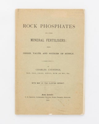 Item #118496 Rock Phosphates and Other Mineral Fertilisers. Their Origin, Value, and Sources of...
