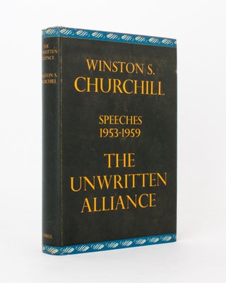 Item #118536 The Unwritten Alliance. Speeches, 1953 to 1959. Edited by Randolph S. Churchill....