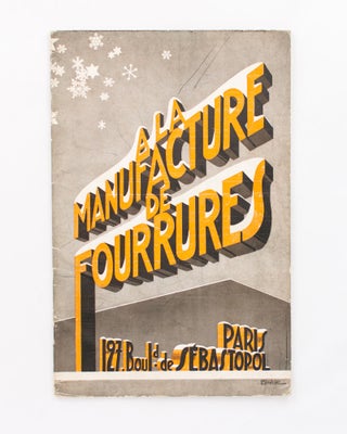 Item #118538 A la Manufacture de Fourrures [Furs] ... Paris ... Hiver [Winter] 1932-1933. Trade...