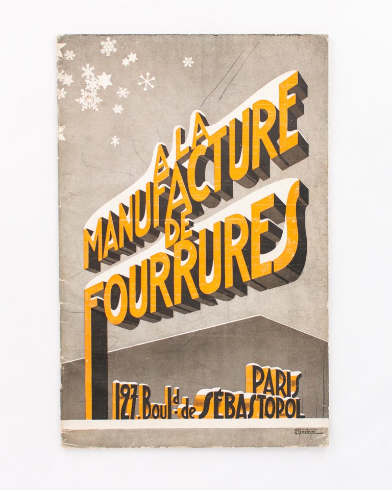 Item #118538 A la Manufacture de Fourrures [Furs] ... Paris ... Hiver [Winter] 1932-1933. Trade Catalogue.