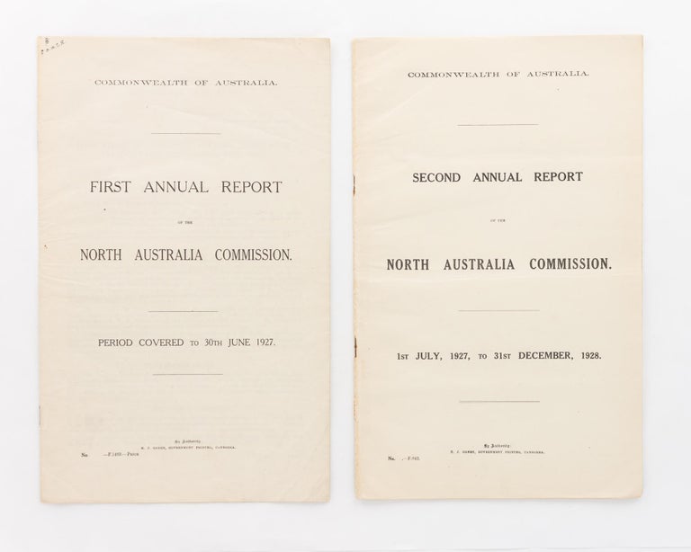 Item #118540 First Annual Report of the North Australia Commission. Period covered to 30th June 1927. [Plus] Second Annual Report... 1st July, 1927, to 31st December, 1928. North Australia Commission.