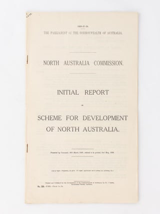 Item #118541 Initial Report on Scheme for Development of North Australia. North Australia Commission