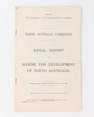 Item #118541 Initial Report on Scheme for Development of North Australia. North Australia Commission