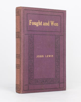Item #118546 Fought and Won. John LEWIS