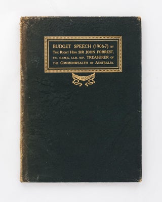 Item #118603 Budget Speech 1906-7 by the .... Treasurer of the Commonwealth of Australia, on...