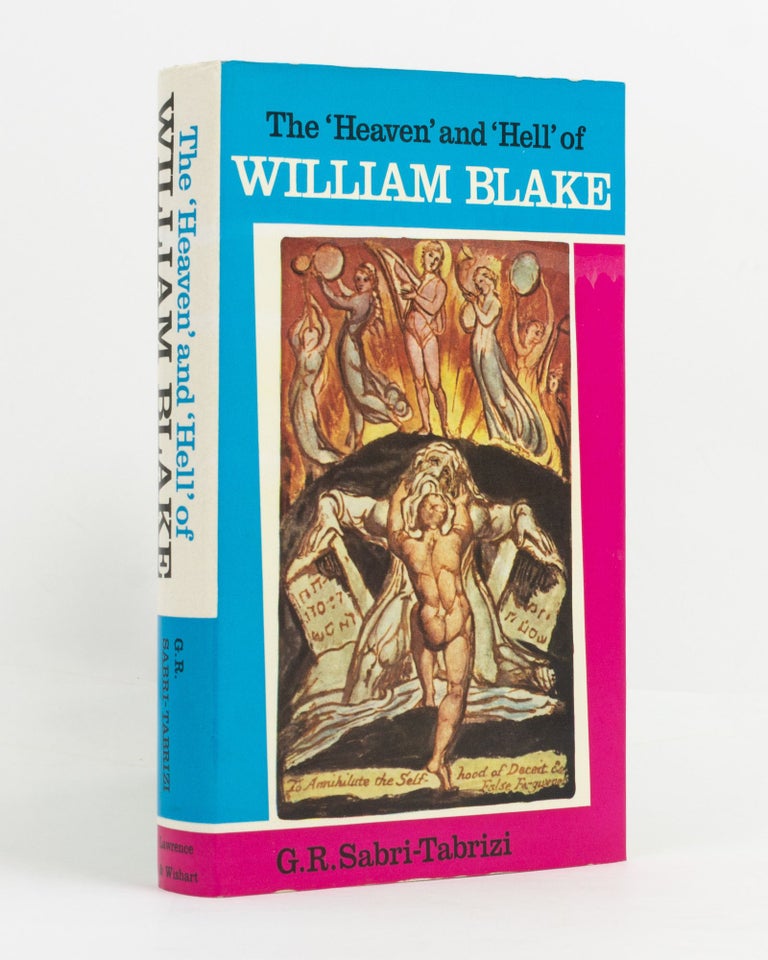 Item #118649 The 'Heaven' and 'Hell' of William Blake. G. R. SABRI-TABRIZI.