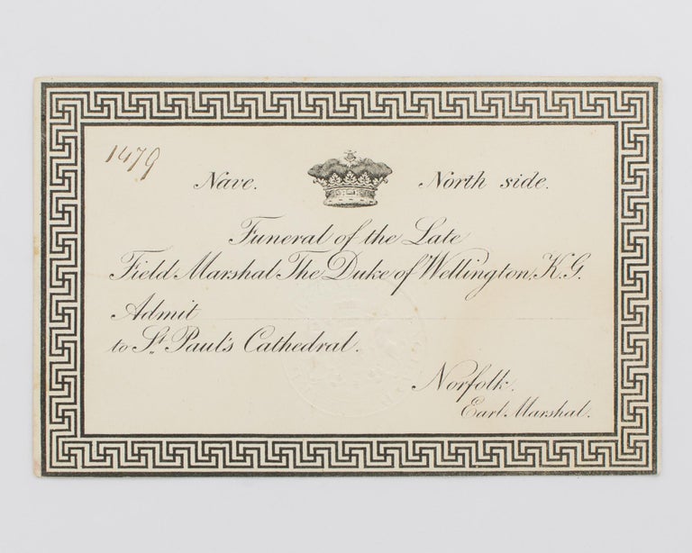 Item #118667 An admission ticket to the state funeral of the Duke of Wellington, which took place at St Paul's Cathedral on 18 November 1852. WELLINGTON, The Duke of WELLINGTON, Sir Arthur WELLESLEY.
