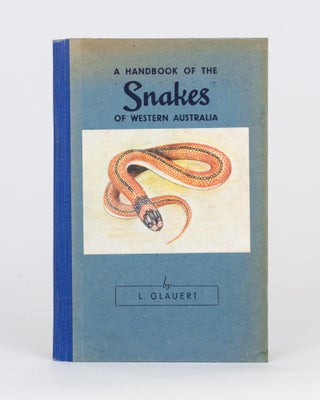 Item #118680 A Handbook of the Snakes of Western Australia. L. GLAUERT