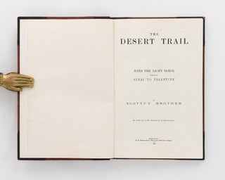 The Desert Trail. With the Light Horse through Sinai to Palestine. By Scotty's Brother