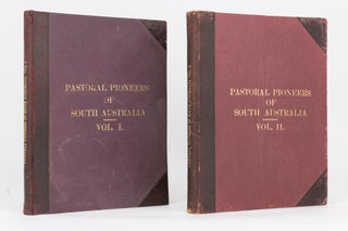 Item #118855 Pastoral Pioneers of South Australia. Vol. I [and] Vol. II. Reprinted from 'The...