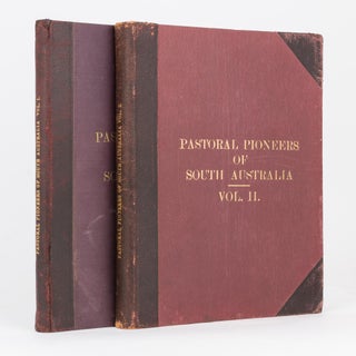 Pastoral Pioneers of South Australia. Vol. I [and] Vol. II. Reprinted from 'The Stock and Station Journal'