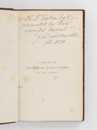 A Year in the New Hebrides, Loyalty Islands, and New Caledonia... With an Account of the Early History of the New Hebrides Missions, by A.J. Campbell, Geelong; A Narrative of the Voyages of the 'Dayspring', by D. McDonald DD; and an Appendix, containing a Contribution to the Phytography of the New Hebrides, by Baron von Mueller CMG MD PhD FRS
