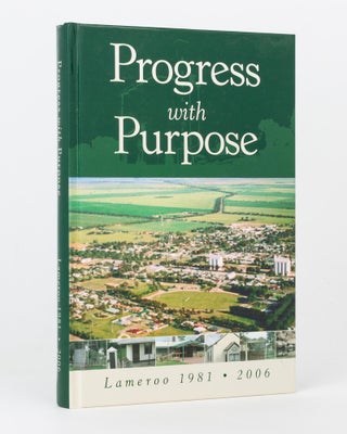 Item #119127 Progress with Purpose. Lameroo, 1981-2006