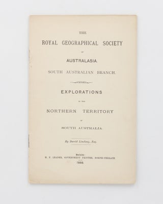 Item #119346 The Royal Geographical Society of Australasia. South Australian Branch. Explorations...