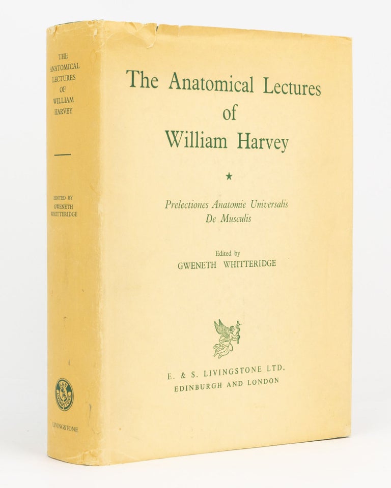 Item #119372 The Anatomical Lectures of William Harvey. Prelectiones Anatomie Universalis. De Musculis. Edited, with an Introduction, Translation and Notes by. William HARVEY, Gweneth WHITTERIDGE.