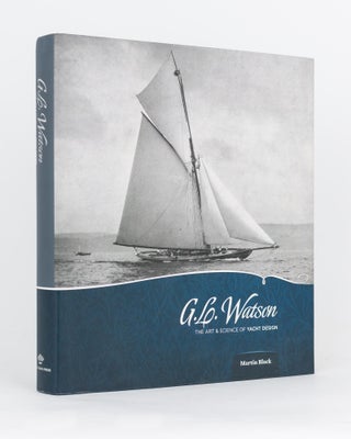 Item #119380 G.L. Watson. The Art & Science of Yacht Design. Martin BLACK