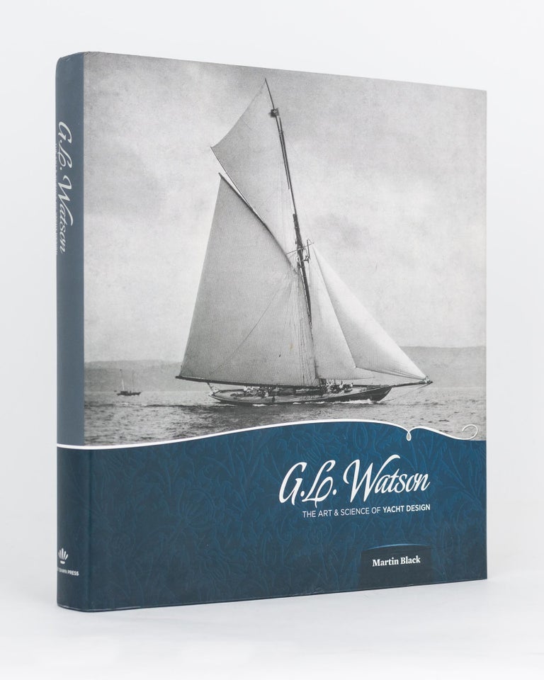 Item #119380 G.L. Watson. The Art & Science of Yacht Design. Martin BLACK.