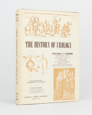 Item #119411 The History of Urology. Incorporating in Part 1 'L'Histoire de l'Urologie' by Ernest...
