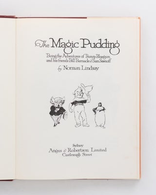 The Magic Pudding. Being the Adventures of Bunyip Bluegum and his friends Bill Barnacle & Sam Sawnoff