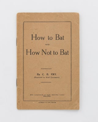 Item #119499 How to Bat and How Not to Bat. Cricket, C. B FRY