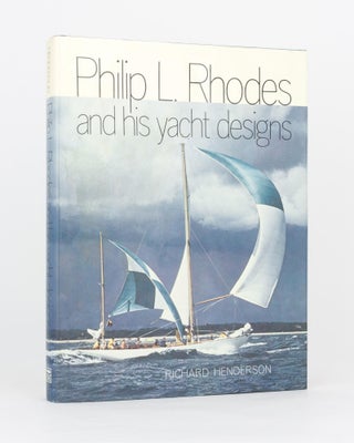 Item #119501 Philip L. Rhodes and his Yacht Designs. Yachting, Richard HENDERSON