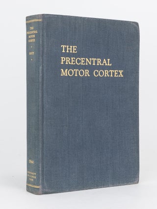 Item #119615 The Precentral Motor Cortex. Dr Paul C. BUCY