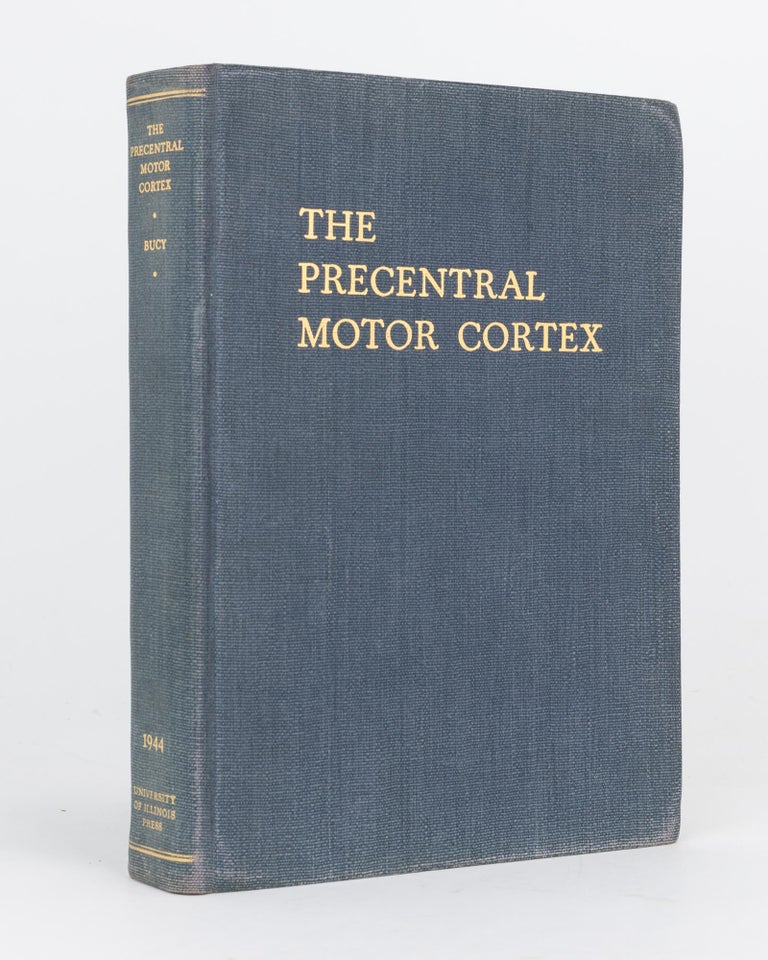 Item #119615 The Precentral Motor Cortex. Dr Paul C. BUCY.