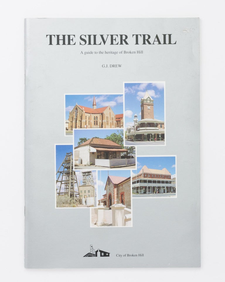 Item #119661 The Silver Trail. A guide to the heritage of Broken Hill. G. J. DREW.