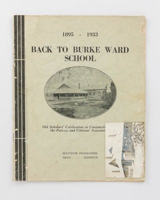 Item #119673 1895 - 1933. Back to Burke Ward School. Old Scholars' Celebration ... Souvenir...