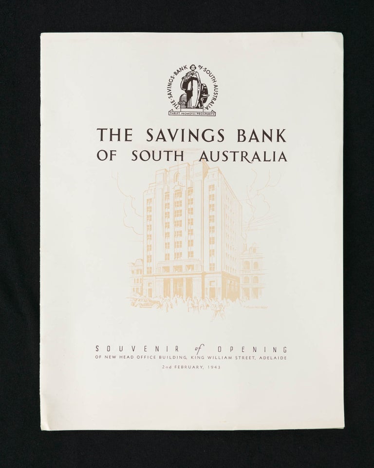 Item #119674 The Savings Bank of South Australia. Souvenir of Opening of New Head Office Building, King William Street, Adelaide. 2nd February, 1943 [cover title]. Savings Bank of South Australia.