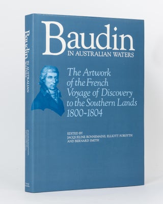 Item #119709 Baudin in Australian Waters. The Artwork of the French Voyage of Discovery to the...