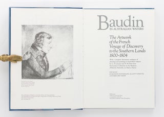Baudin in Australian Waters. The Artwork of the French Voyage of Discovery to the Southern Lands, 1800-1804. With a complete descriptive catalogue of drawings and paintings of Australian subjects by C.-A. Lesueur and N.-M. Petit ...