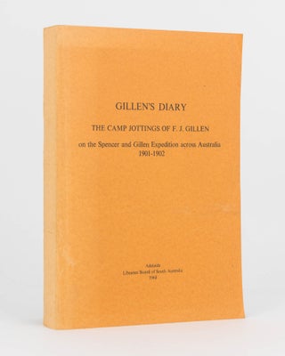 Item #119779 Gillen's Diary. The Camp Jottings of F.J. Gillen on the Spencer and Gillen...