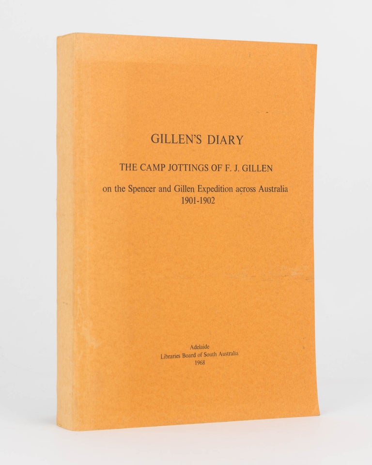 Item #119779 Gillen's Diary. The Camp Jottings of F.J. Gillen on the Spencer and Gillen Expedition across Australia, 1901-1902. F. J. GILLEN.