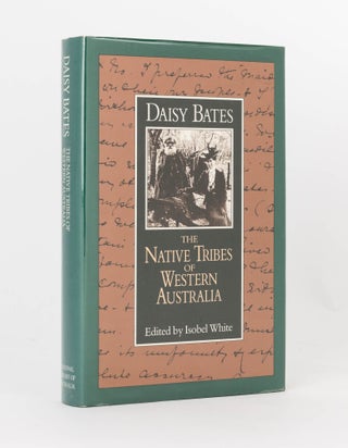 Item #119781 The Native Tribes of Western Australia. Edited by Isobel White. Daisy BATES