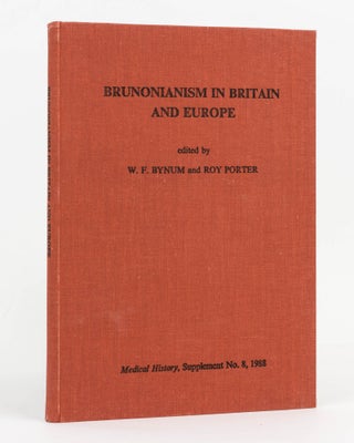 Item #119803 Brunonianism in Britain and Europe. W. F. BYNUM, Roy PORTER