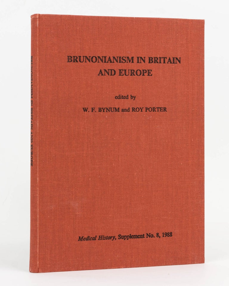 Item #119803 Brunonianism in Britain and Europe. W. F. BYNUM, Roy PORTER.