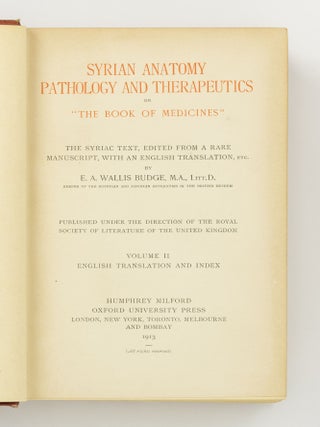 Syrian Anatomy, Pathology and Therapeutics or 'The Book of Medicines'. The Syriac Text, edited from a Rare Manuscript, with an English Translation
